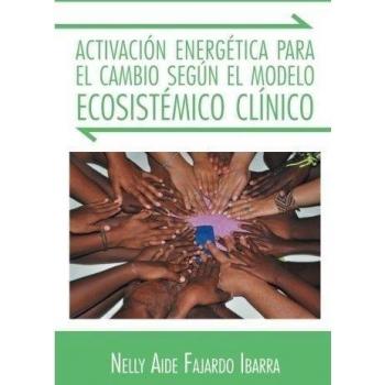 Activacion energetica para el cambio segun el modelo ecosistemico clinico