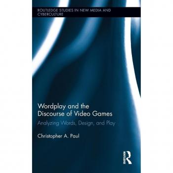 Routledge N. Y. Wordplay and the Discourse of Video Games: Analyzing Words, Design, and Play (Hardback)