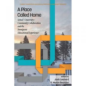 A Place Called Home: School-University-Community Collaboration and the Immigrant Educational Experience (Current Perspectives on School/University/Community Research)