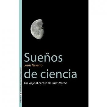 Sueños de ciencia: Un viaje al centro de jules verne (Tapa blanda).