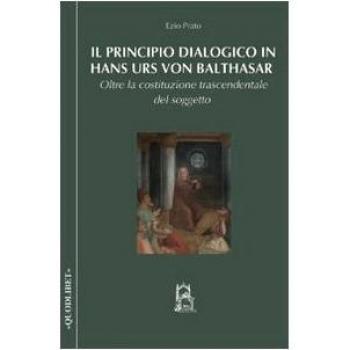 Il principio dialogico in Hans Urs von Balthasar. Oltre la costituzione trascendentale del soggetto