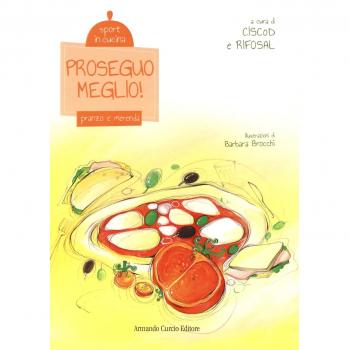 Proseguo meglio! Pranzo e merenda. Sport in cucina