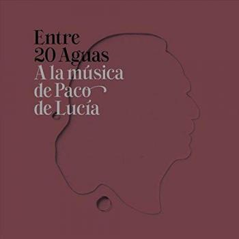 Entre 20 Aguas: La Música De Paco De Lucía