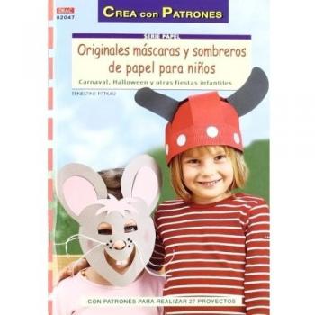 Originales máscaras y sombreros de papel para niños (Tapa blanda).