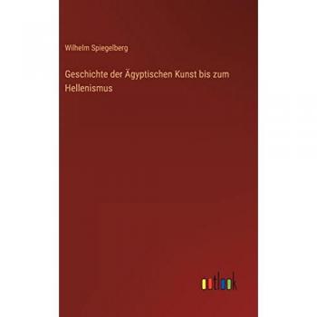 Geschichte der Ägyptischen Kunst bis zum Hellenismus