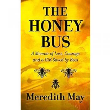 The Honey Bus: A Memoir of Loss, Courage and a Girl Saved by Bees
