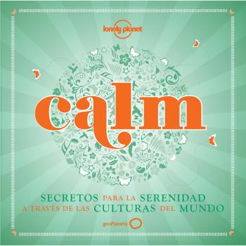 Calm: Secretos para la serenidad a través de las culturas del mundo