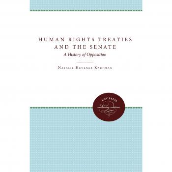 Human Rights Treaties and the Senate: A History of Opposition