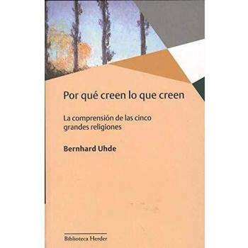 Por qué creen lo que creen. La comprensión de las cinco grandes religiones: 0