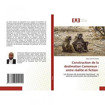 Construction de la destination Cameroun : entre réalité et fiction: Les discours de promotion touristique : un socle de construction des destinations ?