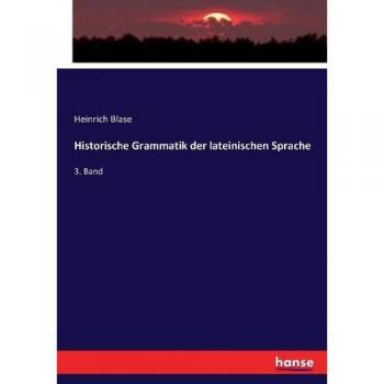 Historische Grammatik der lateinischen Sprache: 3. Band