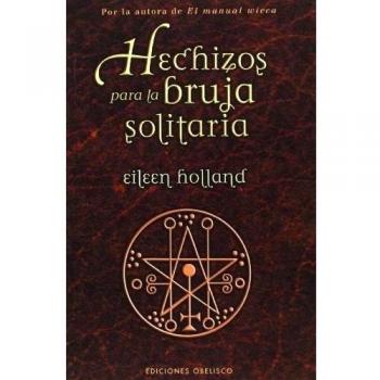 Hechizos Para La Bruja Solitaria/ Spells for the Solitary Witch