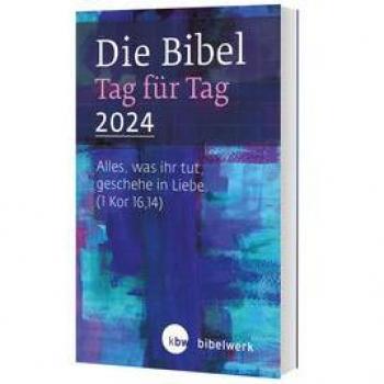 Fabian Brand Die Bibel Tag Für Tag 2024: Alles ,Was Ihr Tut ,Geschehe In Liebe