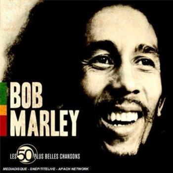 Les 50 Plus Belles Chansons : Bob Marley