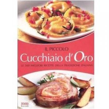 Il piccolo cucchiaio d'oro. Le migliori ricette della tradizione italiana
