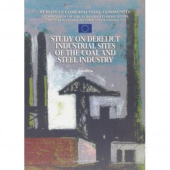Study on derelict industrial sites of the coal and steel industry. L'industria del ferro in Europa. Recupero e valorizzazione. Ediz. multilingue