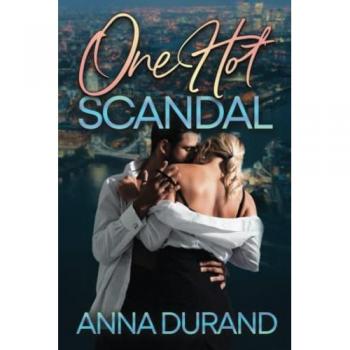 Durand, Anna: One Hot Scandal