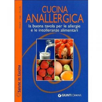 Cucina anallergica. La buona tavola per le intolleranze alimentari