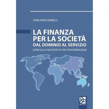 La finanza per la società. Dal dominio al servizio. Cenni sulla necessità di una trasformazione