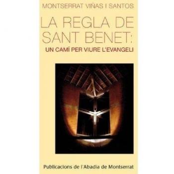 La regla de Sant Benet: un camí per viure l'evangeli (Tapa blanda).