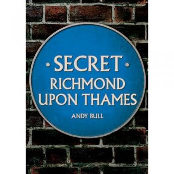 Andy Bull Secret Richmond upon Thames
