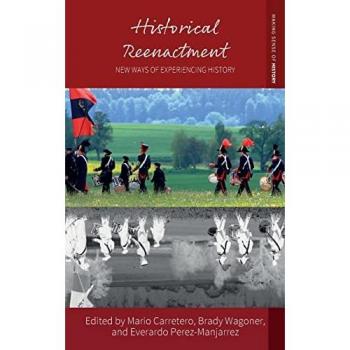 Historical Reenactment: New Ways of Experiencing History (Making Sense of History, 43)