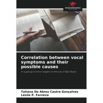 de Abreu Castro Gonçalves, Tatiana: Correlation between vocal symptoms and their possible causes