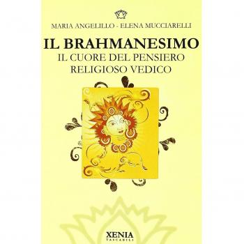 Il brahmanesimo. Il cuore del pensiero religioso vedico