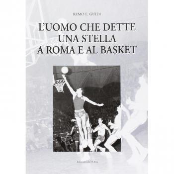 L' uomo che dette una stella a Roma e al basket