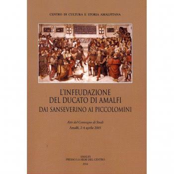 L' infeudazione del ducato di Amalfi. Dai Sanseverini ai Piccolomini. Atti del Convegno di studi (Amalfi, 2-4 aprile 2033)