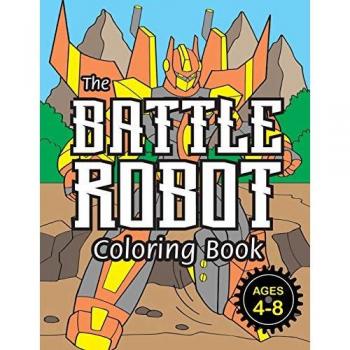 The Battle Robot Coloring Book: (Ages 4-8) Easy Coloring Books for Kids!
