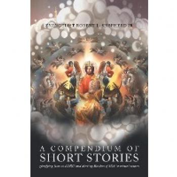 A Compendium of short stories glorifying Jesus as LORD and alerting Readers of HIS imminent return