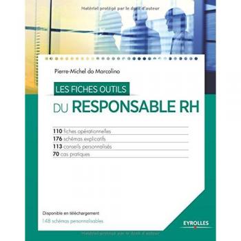 Les fiches outils du responsable RH : 110 fiches opérationnelles, 176 schémas explicatifs, 113 conseils personnalisés, 70 cas pratiques