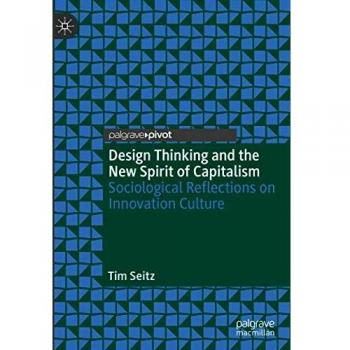 Tim Seitz Design Thinking And The New Spirit Of Capitalism: Sociological Reflections On Innovation Culture