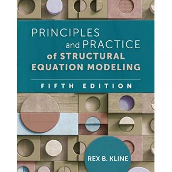 Principles and Practice of Structural Equation Modeling Fifth Edition by Kline & Rex B Concordia University & Montreal & QC & Canada