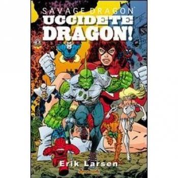 Savage Dragon. Uccidete Dragon