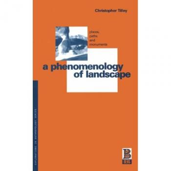 A Phenomenology of Landscape: Places, Paths and Monuments