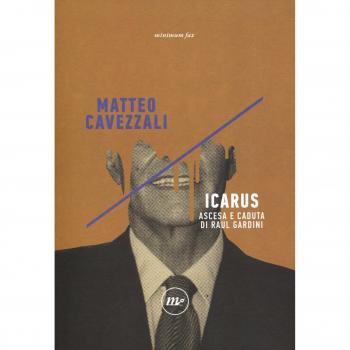 Icarus. Ascesa e caduta di Raul Gardini