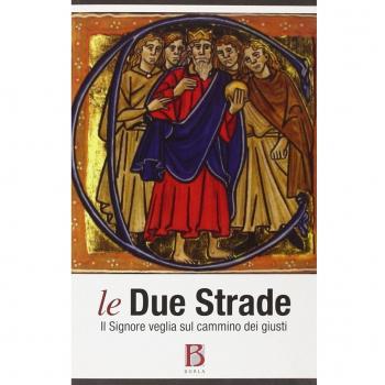 Le due strade. Il Signore veglia sul cammino dei giusti