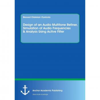 Design of an Audio Multitone Refiner Simulation of Audio Frequencies & Analysis Using Active Filter