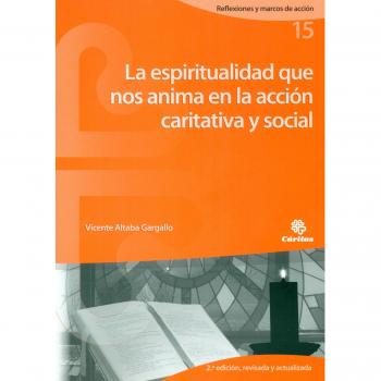 La espiritualidad que nos anima en la acción sociocaritativa y social, 2ª edición.
