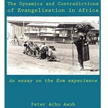 The Dynamics and Contradictions of Evangelisation in Africa. An essay on the Kom experience