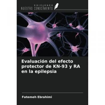 Ebrahimi, Fatemeh: Evaluación del efecto protector de KN-93 y RA en la epilepsia