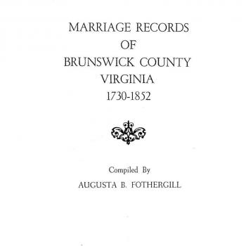 Marriage Records of Brunswick County Virginia 1730-1852