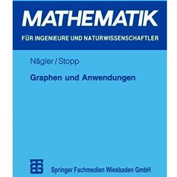 Graphen und Anwendungen: Eine Einführung Für Studierende Der Natur-, Ingenieur