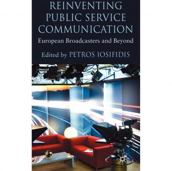 Reinventing Public Service Communication,Petros Iosifidis