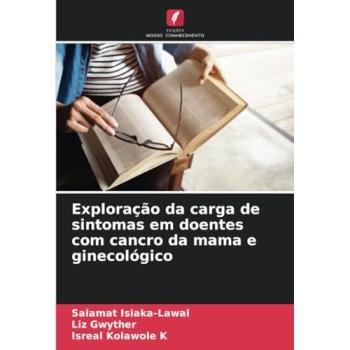 Isiaka-Lawal, Salamat: Exploração da carga de sintomas em doentes com cancro da mama e ginecológico