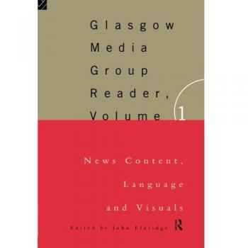 Glasgow Media Group Reader: News Content, Langauge and Visuals