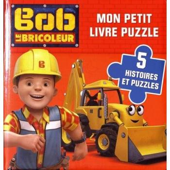 Bob le bricoleur : mon petit livre puzzle