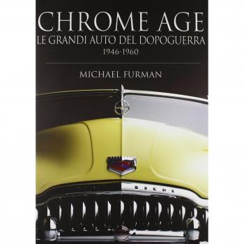 Chrome age. Le grandi auto del dopoguerra 1946-1960. Ediz. illustrata